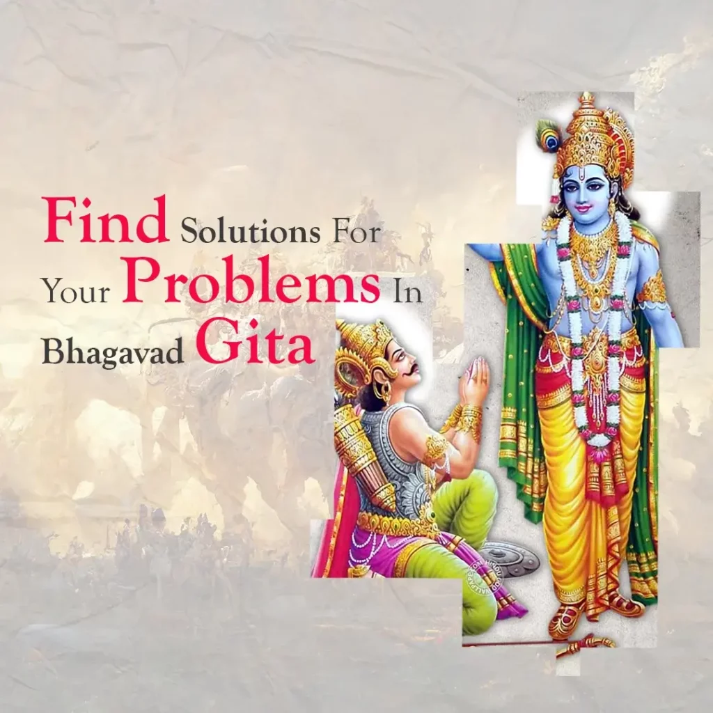 Finding Solutions For Your Problems In Bhagavad Gita